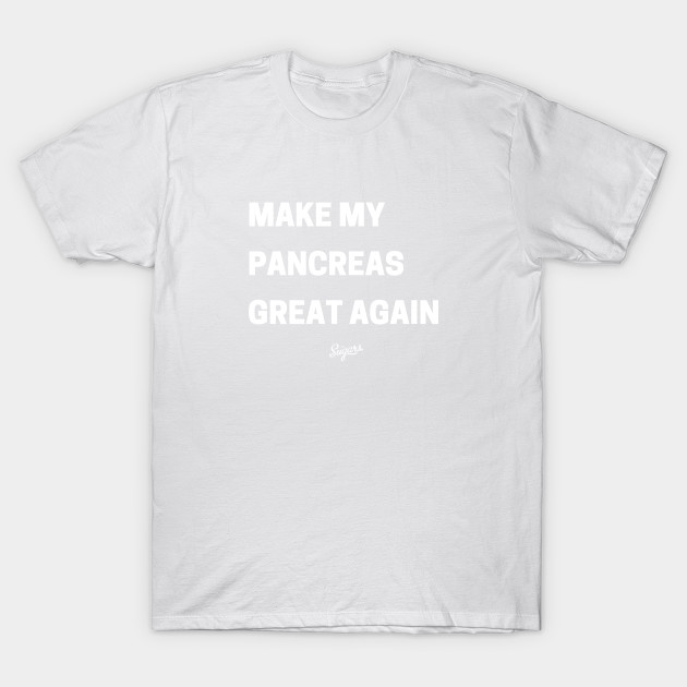 Make My Pancreas Great Again - White T-Shirt-TOZ